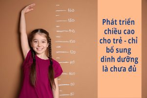 Phát triển chiều cao cho trẻ – chỉ bổ sung dinh dưỡng là chưa đủ