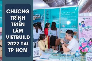 CHƯƠNG TRÌNH TRIỂN LÃM VIETBUILD 2022 TẠI TP HCM