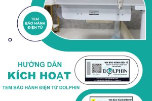 HƯỚNG DẪN KÍCH HOẠT TEM BẢO HÀNH ĐIỆN TỬ DOLPHIN