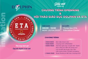 CHƯƠNG TRÌNH OPENING & HỘI THẢO GIÁO DỤC DOLPHIN KẾT HỢP CÙNG TRUNG TÂM ETA HẢI PHÒNG